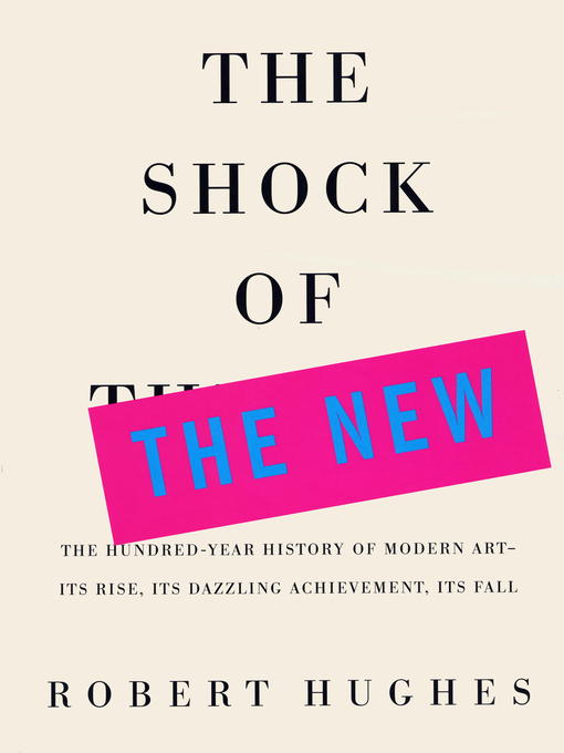 Title details for The Shock of the New by Robert Hughes - Wait list
